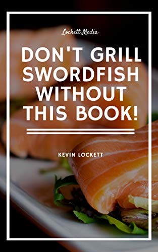 Read The Swordfish Gourmet Cookbook, written by Kevin Lockett