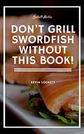 Read The Swordfish Gourmet Cookbook, written by Kevin Lockett