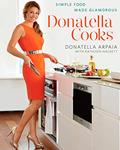 Read Donatella Cooks: Simple Food Made Glamorous: A Cookbook, written by Donatella Arpaia; Kathleen Hackett