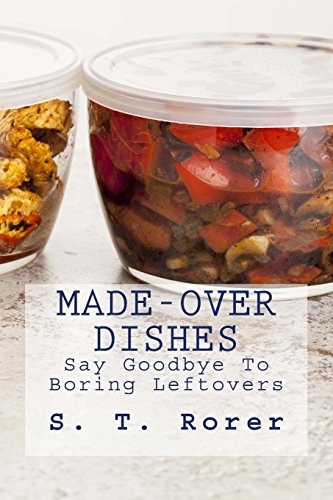 Read Made-Over Dishes: Say Goodbye To Boring Leftovers, written by S. T. Rorer