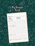 Read My Recipes Book: Perfect Empty Personal Or Family Cookbook Journal And Organizer For Recipes For Women To Personalized Recipes, written by Lerocorer Publication