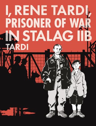 Read I, Rene Tardi, Prisoner Of War In Stalag 2B (I RENE TARDI PRISONER OF WAR IN STALAG IIB HC), written by Jacques Tardi