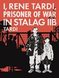 Read I, Rene Tardi, Prisoner Of War In Stalag 2B (I RENE TARDI PRISONER OF WAR IN STALAG IIB HC), written by Jacques Tardi