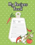 Read My Recipes Book: Customized Food Cookbook Format Beautiful Designed Recipe Journal To Write In Favorite Recipes, written by Lerocorer Publication