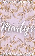 Read Martyr (The Crossroads Book 1), written by Morgan Robinson