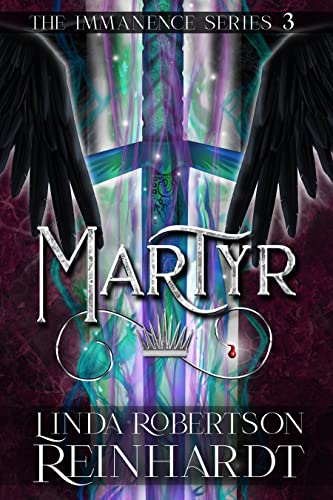 Read Martyr: Epic, Genre-blending Action Fantasy (Immanence Series, Book 3) (The Immanence Series), written by Linda Robertson Reinhardt