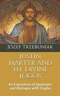 Read Justin Martyr and the Divine Logos: An Exposition of Apologies and Dialogue with Trypho (Apologetics), written by Fr. Józef  Korneliusz Trzebuniak SVD