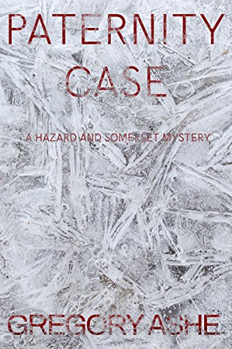 Read Paternity Case (Hazard and Somerset Book 3), written by Gregory Ashe Read Paternity Case (Hazard and Somerset Book 3), written by Gregory Ashe