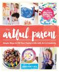Read The Artful Parent: Simple Ways to Fill Your Family's Life with Art and Creativity, written by Jean Van't Hul