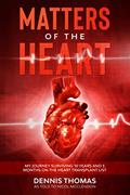 Read Matters of the Heart: My Journey Surviving 10 years and 5 months on the Heart Transplant List, written by Nicol McClendon; Dennis Thomas