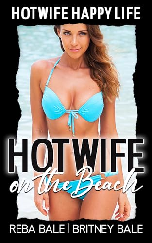 Read Hotwife on the Beach: A First Time Wife Sharing Romance (Hot Wife Happy Life), written by Reba Bale; Britney Bale Read Hotwife on the Beach: A First Time Wife Sharing Romance (Hot Wife Happy Life), written by Reba Bale; Britney Bale