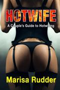 Read Hotwife: A Couple's Guide to Hotwifing (Female Led Relationship), written by Marisa Rudder