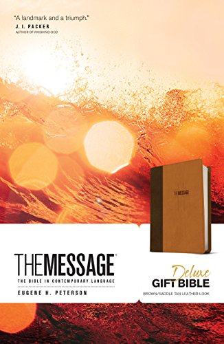 Read The Message Deluxe Gift Bible (Leather-Look, Brown/Saddle Tan): The Bible in Contemporary Language, written by Eugene H. Peterson