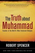 Read The Truth About Muhammad: Founder of the World's Most Intolerant Religion, written by Robert Spencer