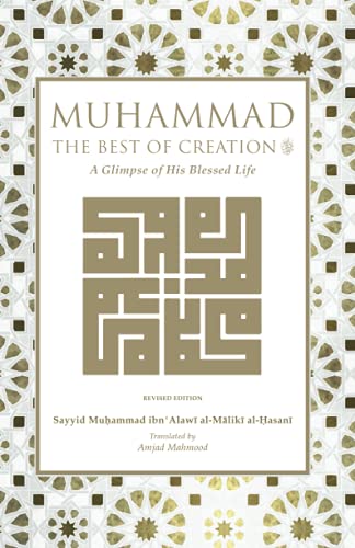 Read Muhammad the best of creation: A glimpse of his blessed life, written by Sayyid Muhammad Ibn al-Alawi al-Maliki