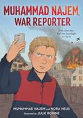 Read Muhammad Najem, War Reporter: How One Boy Put the Spotlight on Syria, written by Muhammad Najem; Nora Neus