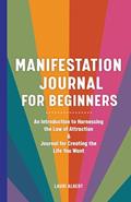 Read Manifestation Journal for Beginners: An Introduction to Harnessing the Law of Attraction & Journal for Creating the Life You Want, written by Lauri Albert