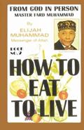 Read HOW TO EAT TO LIVE - BOOK TWO: From God In Person, Master Fard Muhammad, written by Elijah Muhammad