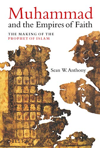 Read Muhammad and the Empires of Faith: The Making of the Prophet of Islam, written by Anthony, Sean W., Dr. Read Muhammad and the Empires of Faith: The Making of the Prophet of Islam, written by Anthony, Sean W., Dr.