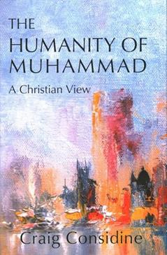 The Humanity of Muhammad: A Christian View, written by Craig Considine