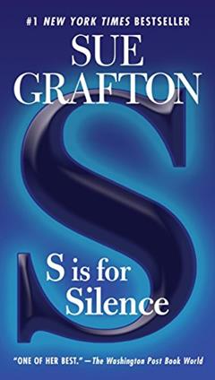 S is for Silence: A Kinsey Millhone Novel, written by Sue Grafton