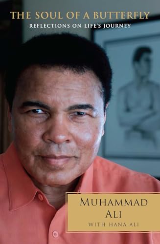 Read The Soul of a Butterfly: Reflections on Life's Journey, written by Muhammad Ali; Hana Yasmeen Ali Read The Soul of a Butterfly: Reflections on Life's Journey, written by Muhammad Ali; Hana Yasmeen Ali