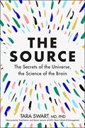 Read The Source: A Transformative Guide to Unlocking Your Mind, Harnessing Neuroplasticity, and Manifesting Success Through the Power of the Law of Attraction, written by Swart MD, PhD, Tara Read The Source: A Transformative Guide to Unlocking Your Mind, Harnessing Neuroplasticity, and Manifesting Success Through the Power of the Law of Attraction, written by Swart MD, PhD, Tara