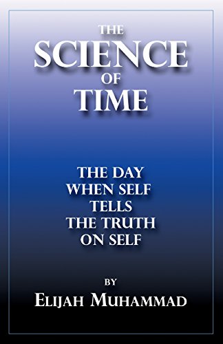 Read The Science Of Time: When Self Tells The Truth On Self, written by Elijah Muhammad