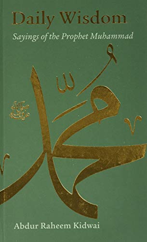 Read Daily Wisdom: Sayings of the Prophet Muhammad, written by Abdur Raheem Kidwai Read Daily Wisdom: Sayings of the Prophet Muhammad, written by Abdur Raheem Kidwai