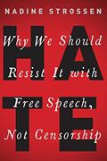 Read HATE: Why We Should Resist it With Free Speech, Not Censorship (Inalienable Rights), written by Nadine Strossen