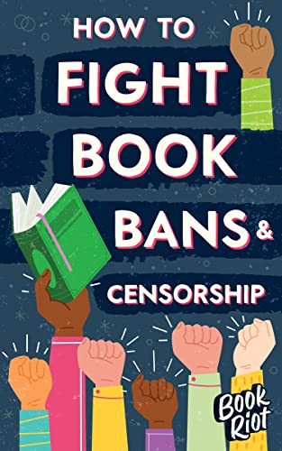 Read How to Fight Book Bans and Censorship, written by Book Riot Read How to Fight Book Bans and Censorship, written by Book Riot