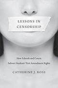 Read Lessons in Censorship: How Schools and Courts Subvert Students' First Amendment Rights, written by Catherine J. Ross