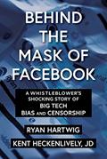 Read Behind the Mask of Facebook: A Whistleblower's Shocking Story of Big Tech Bias and Censorship (Children's Health Defense), written by Ryan Hartwig; Kent Heckenlively