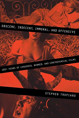 Read Obscene, Indecent, Immoral & Offensive: 100+ Years of Censored, Banned and Controversial Films (Limelight), written by Stephen Tropiano Read Obscene, Indecent, Immoral & Offensive: 100+ Years of Censored, Banned and Controversial Films (Limelight), written by Stephen Tropiano