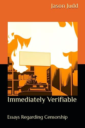 Read Immediately Verifiable: Essays Regarding Censorship, written by Jason Leon Judd Read Immediately Verifiable: Essays Regarding Censorship, written by Jason Leon Judd