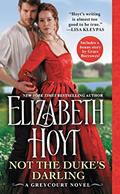 Read Not the Duke's Darling: Includes a bonus novella (The Greycourt Book 1), written by Elizabeth Hoyt