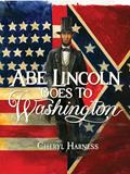 Read Abe Lincoln Goes to Washington: 1837-1865, written by Cheryl Harness