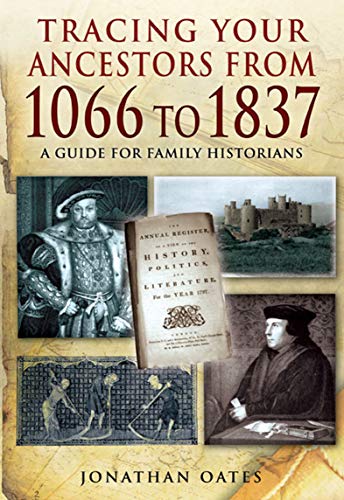 Read Tracing Your Ancestors from 1066 to 1837: A Guide for Family Historians, written by Jonathan Oates Read Tracing Your Ancestors from 1066 to 1837: A Guide for Family Historians, written by Jonathan Oates