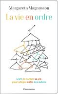 Read La Vie en ordre: L'art de ranger sa vie pour alléger celle des autres, written by Margareta Magnusson Read La Vie en ordre: L'art de ranger sa vie pour alléger celle des autres, written by Margareta Magnusson