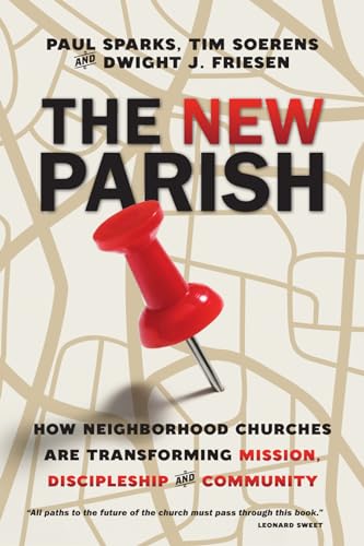 Read The New Parish: How Neighborhood Churches Are Transforming Mission, Discipleship and Community, written by Paul Sparks; Tim Soerens; Dwight J. Friesen Read The New Parish: How Neighborhood Churches Are Transforming Mission, Discipleship and Community, written by Paul Sparks; Tim Soerens; Dwight J. Friesen