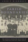 Read Parish Boundaries: The Catholic Encounter with Race in the Twentieth-Century Urban North (Historical Studies of Urban America), written by John T. McGreevy