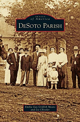 Read DeSoto Parish, written by Emilia Gay Griffin Means; Liz Chrysler Read DeSoto Parish, written by Emilia Gay Griffin Means; Liz Chrysler