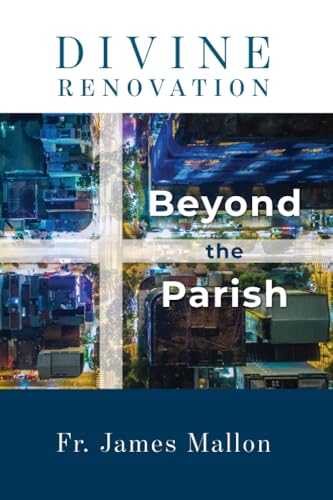 Read Divine Renovation Beyond the Parish, written by Fr. James Mallon Read Divine Renovation Beyond the Parish, written by Fr. James Mallon