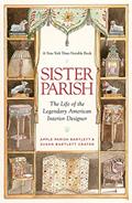 Read Sister Parish: The Life of the Legendary American Interior Designer, written by Apple Parish Bartlett; Susan Bartlett Crater; Bunny Williams