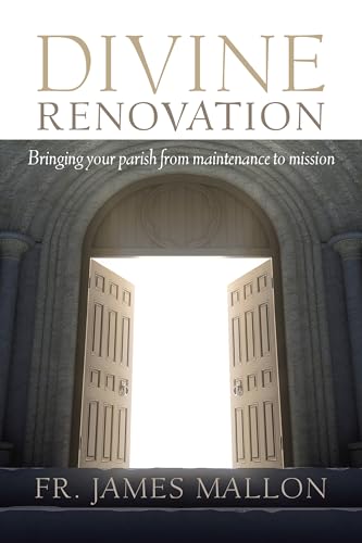 Read Divine Renovation: Bringing Your Parish from Maintenance to Mission, written by James Mallon