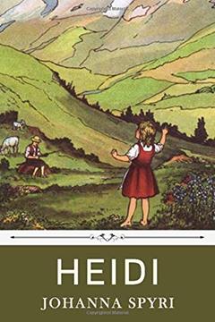 Heidi by Johanna Spyri, written by Johanna Spyri