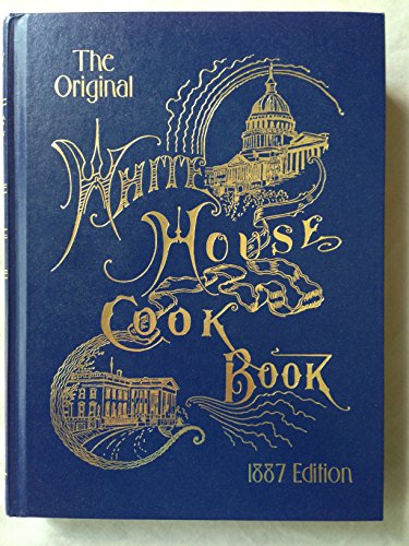 Read WHITE HOUSE COOK BOOK - 1887 Edition - a Comprehensive Cyclopedia of Information for the Home, written by Mrs. F.L. Gillette