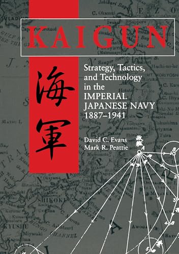 Read Kaigun: Strategy, Tactics, and Technology in the Imperial Japanese Navy, 1887-1941, written by David C. Evans; David Peattie Read Kaigun: Strategy, Tactics, and Technology in the Imperial Japanese Navy, 1887-1941, written by David C. Evans; David Peattie