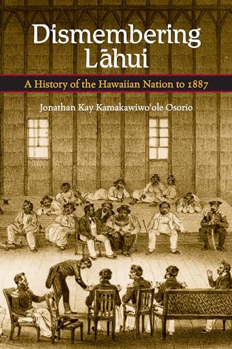 Read Dismembering Lahui: A History of the Hawaiian Nation to 1887, written by Jonathan Kay Kamakawiwo'ole Osorio Read Dismembering Lahui: A History of the Hawaiian Nation to 1887, written by Jonathan Kay Kamakawiwo'ole Osorio