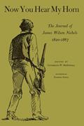 Read Now You Hear My Horn: The Journal of James Wilson Nichols, 1820-1887, written by James Wilson Nichols